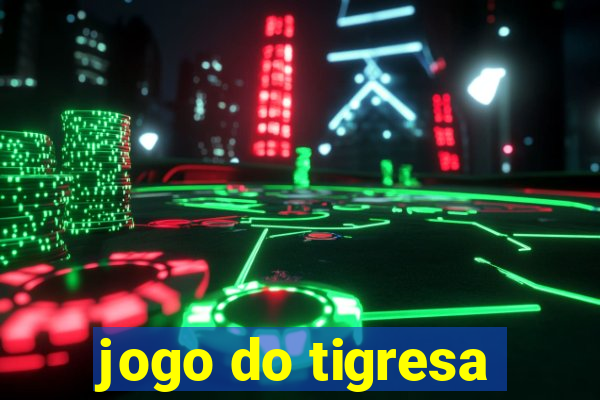 jogo do tigresa